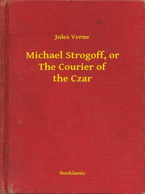 cover image of Michael Strogoff, or the Courier of the Czar